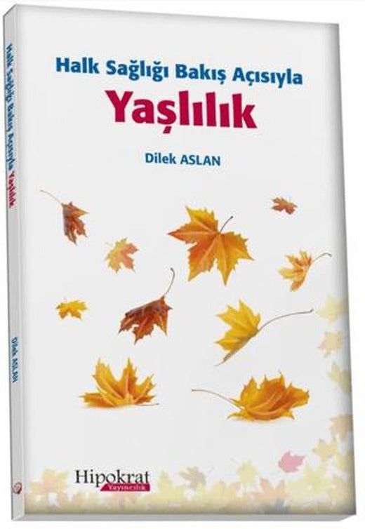 Halk Sağlığı Bakış Açısıyla Yaşlılık | Hipokrat Kitabevi (Ciltsiz)
