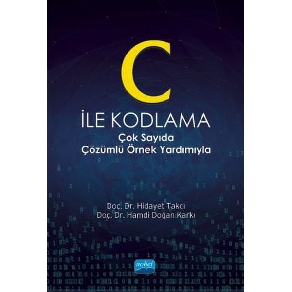 C ile Kodlama Çok Sayıda Çözümlü Örnek Yardımıyla | Nobel Akademik Yayıncılık (İnce Kapak)