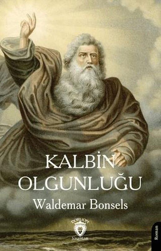 Kalbin Olgunluğu | Dorlion Yayınları (Ciltsiz)