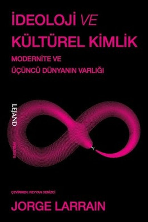 İdeoloji ve Kültürel Kimlik - Modernite ve Üçüncü Dünyanın Varlığı | Lejand (İnce Kapak )