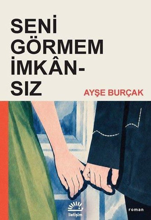 Seni Görmem İmkansız | İletişim Yayınları (İnce Kapak)