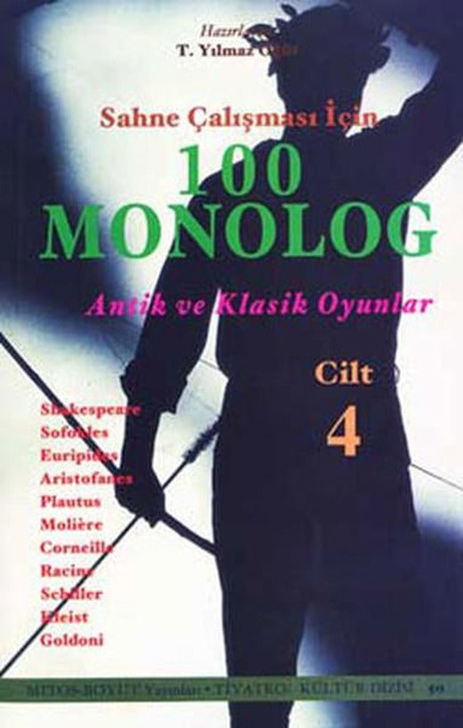 Sahne Çalışması İçin 100 Monolog Cilt 4 - Antik ve Klasik Oyunlar | Mitos Boyut Yayınları - Tiyatro - Kültür Dizisi (İnce Kapak)
