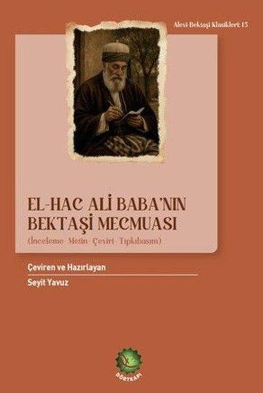 El - Hac Ali Baba'nın Bektaşi Mecmuası (İnceleme - Metin - Çeviri - Tıpkıbasım) | Dörtkapı (İnce Kapak)