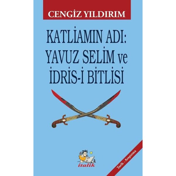 Katliamın Adı: Yavuz Selim ve İdris-i Bitlisi