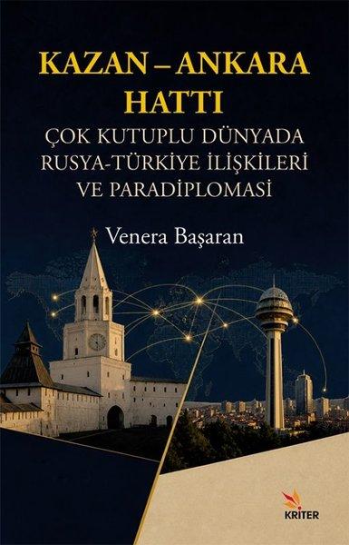 Kazan-Ankara Hattı: Çok Kutuplu Dünyada Rusya-Türkiye İlişkileri ve Paradiplomasi | Kriter (İnce Kapak) - Resim 1