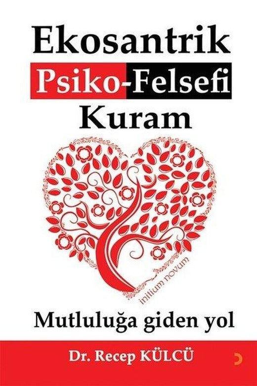 Ekosantrik Psiko - Felsefi Kuram: Mutluluğa Giden Yol | Cinius (İnce Kapak)