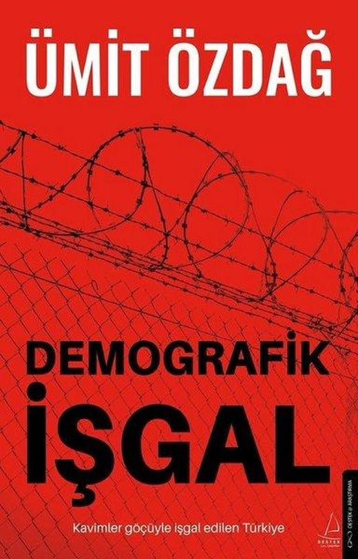 Demografik İşgal: Kavimler Göçüyle İşgal Edilen Türkiye | Destek Yayınları (e-Kitap)