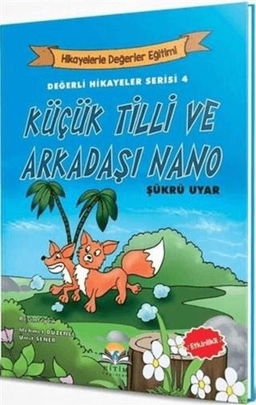 Küçük Tilli ve Arkadaşı Nano - Değerli Hikayeler Serisi 4