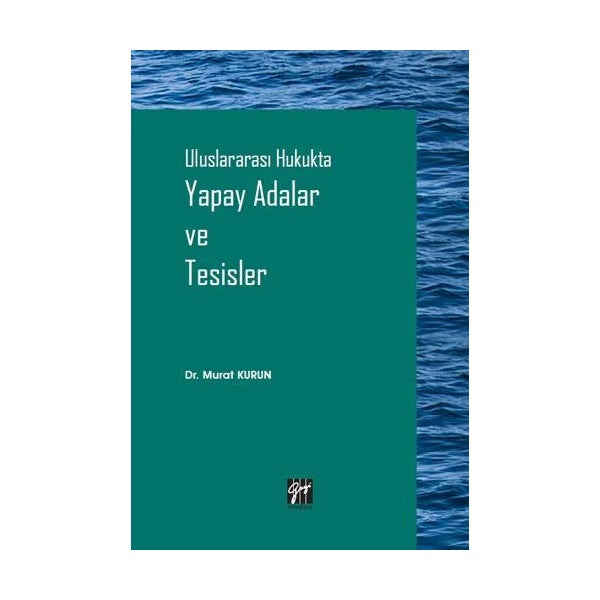Uluslararası Hukukta Yapay Adalar ve Tesisler | Gazi Kitabevi (Ciltsiz)