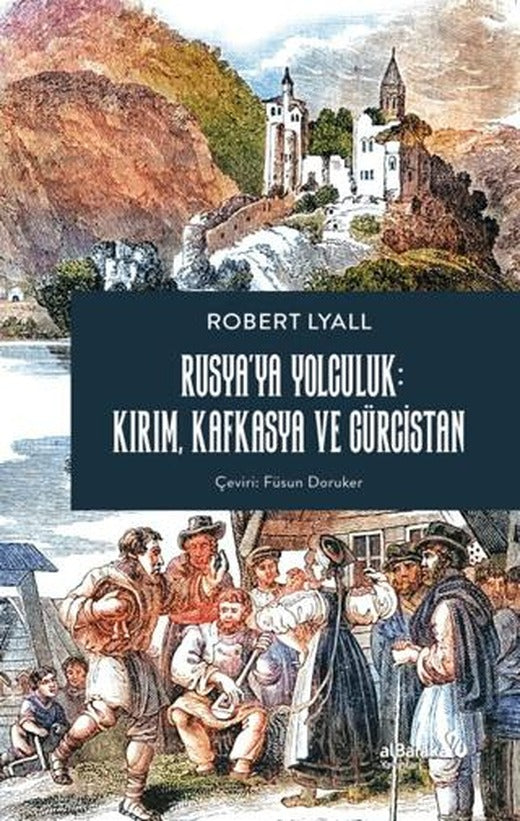 Rusya’ya Yolculuk: Kırım, Kafkasya, Gürcistan | Albaraka Yayınları (Ciltsiz)