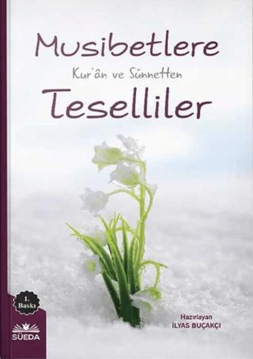 Musibetlere Kur'an ve Sünnetten Teselliler | Süeda Basım Yayın (Ciltsiz)