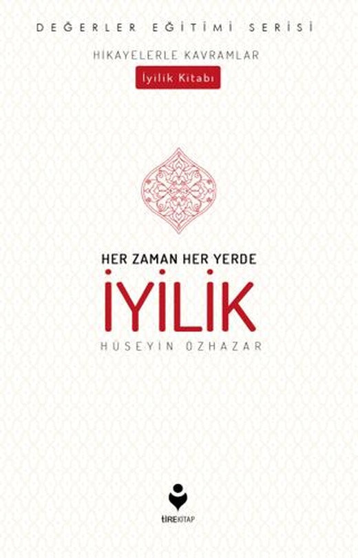 Her Zaman Her Yerde İyilik | Tire Kitap (Ciltsiz)