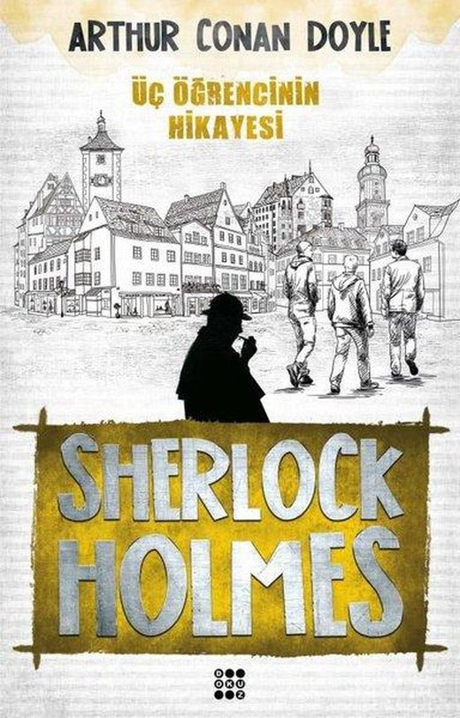Sherlock Holmes-Üç Öğrencinin Hikayesi | Dokuz Yayınları (İnce Kapak)