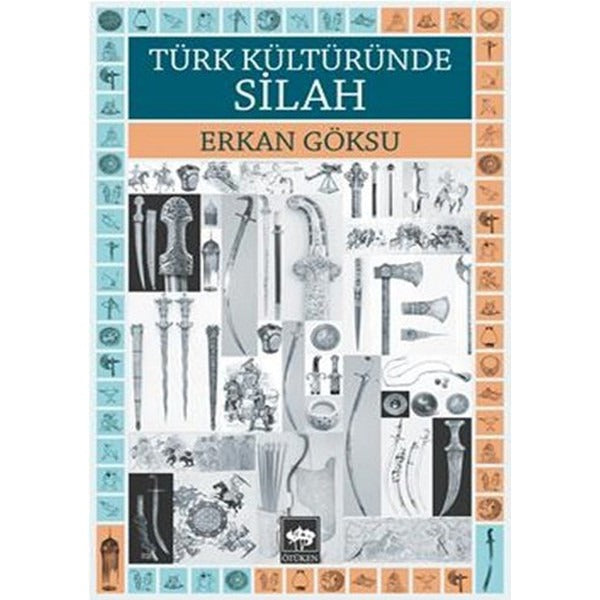 Türk Kültüründe Silah | Ötüken Yayınları