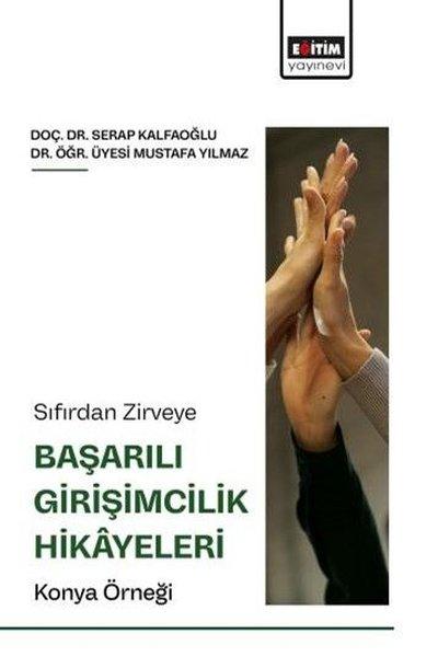 Sıfırdan Zirveye Başarılı Girişimcilik Hikyeleri: Konya Örneği | Eğitim Yayınevi (İnce Kapak) - Resim 1
