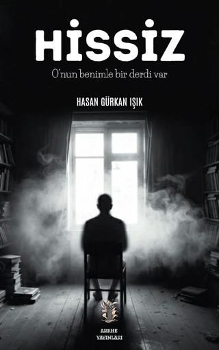 Hissiz O’nun Benimle Bir Derdi Var | Arkhe Yayınları (Ciltsiz) - Resim 1