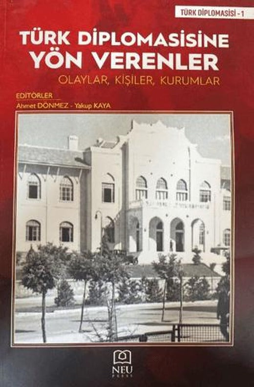 Türk Diplomasisine Yön Verenler Olaylar, Kişiler, Kurumlar | Necmettin Erbakan Üniversitesi Yayınları (Ciltsiz)