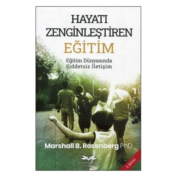 Hayatı Zenginleştiren Eğitim - Eğitim Dünyasında Şiddetsiz İletişim | Şiddetsiz İletişim Kitaplığı (İnce Kapak)