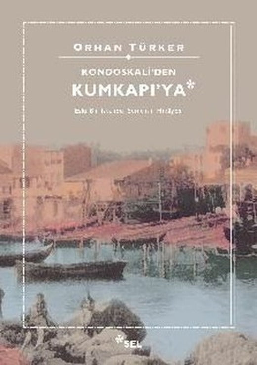 Kondoskali'den Kumkapı'ya | Sel Yayıncılık