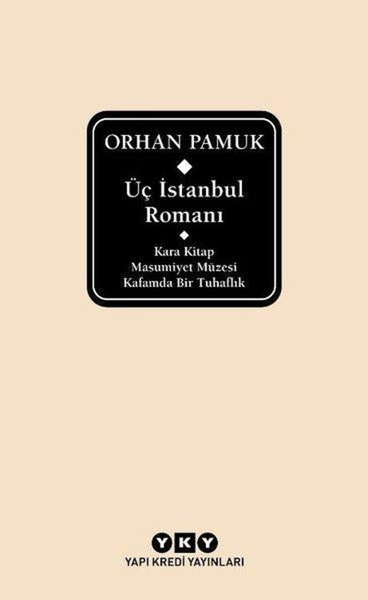 Üç İstanbul Romanı: Kara Kitap - Masumiyet Müzesi - Kafamda Bir Tuhaflık | Yapı Kredi Yayınları (Ciltli)
