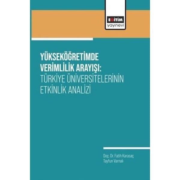 Yükseköğretimde Verimlilik Arayışı: Türkiye Üniversitelerinin Etkinlik Analizi | Eğitim Yayınevi (İnce Kapak)