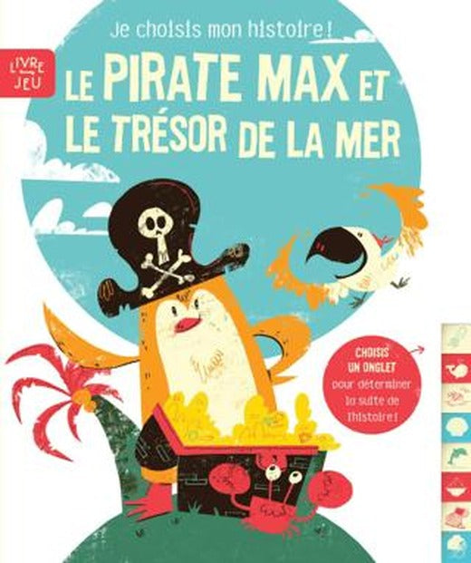 Le Pirate Max Et Le Trésor De La Mer: Je Choisis Mon Histoire ! | Yoyo Books (Ciltli)
