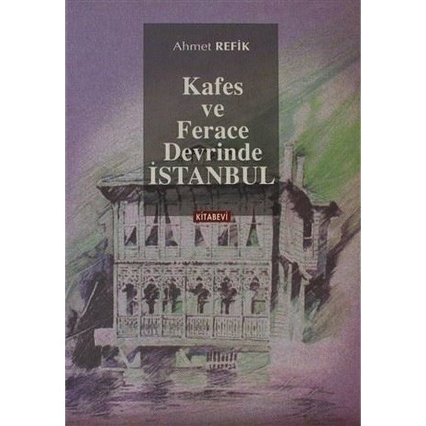 Kafes ve Ferace Devrinde İstanbul | Kitabevi Yayınları (Ciltsiz)