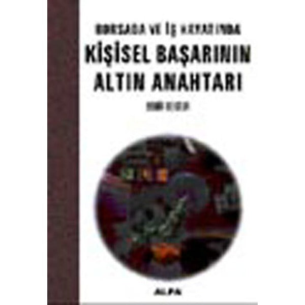 Borsada ve İş Hayatında Kişisel Başarının Altın Anahtarı | Alfa Yayıncılık (İnce Kapak)