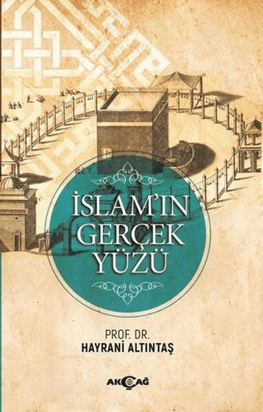 İslam'ın Gerçek Yüzü | Akçağ Yayınları (Ciltsiz)
