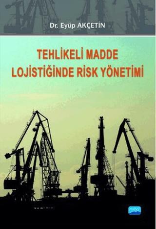 Tehlikeli Madde Lojistiğinde Risk Yönetimi | Nobel Akademik Yayıncılık (Ciltsiz) - Resim 1