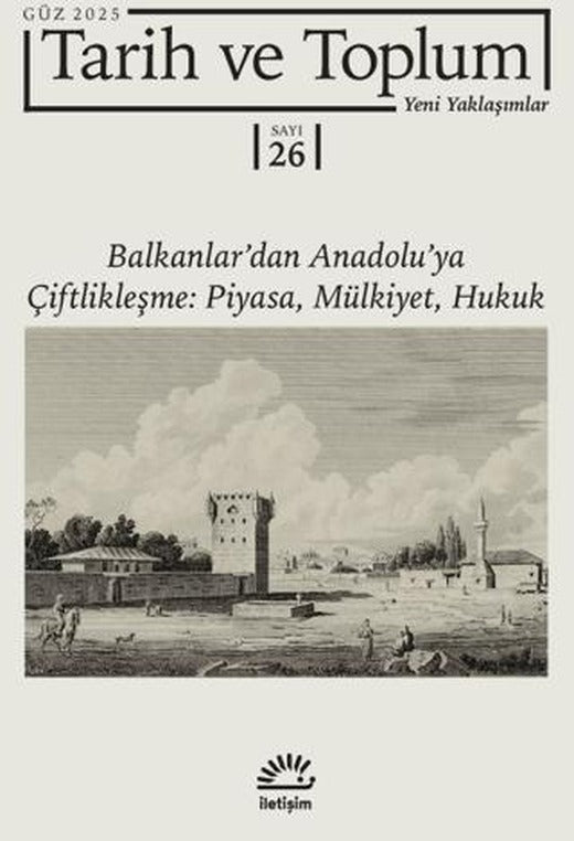 Tarih ve Toplum Yeni Yaklaşımlar Sayı: 26 - Güz 2025 | İletişim Yayınevi (Ciltsiz)