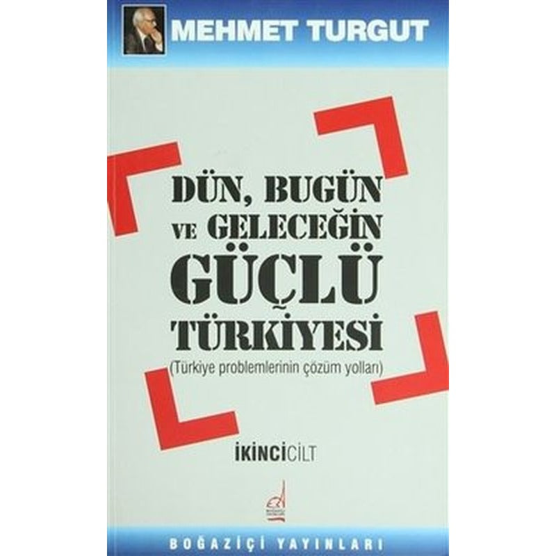 Dün Bugün ve Geleceğin Güçlü Türkiyesi Cilt: 2 | Boğaziçi Yayınları