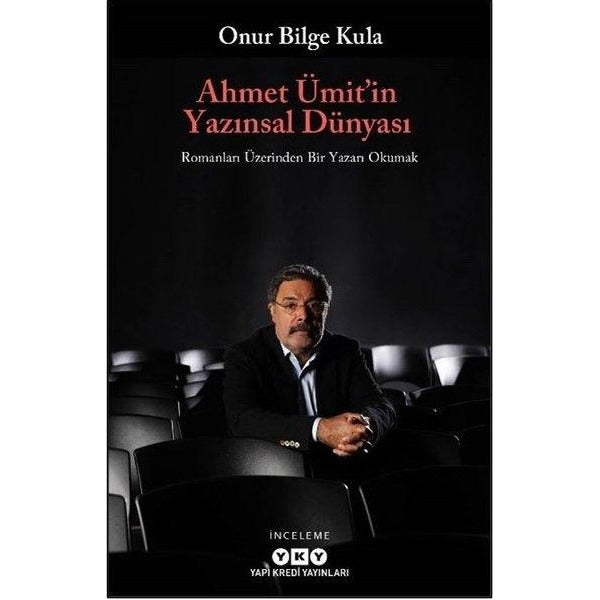 Ahmet Ümit'in Yazınsal Dünyası - Romanları Üzerinden Bir Yazarı Okumak | Yapı Kredi Yayınları (İnce Kapak)