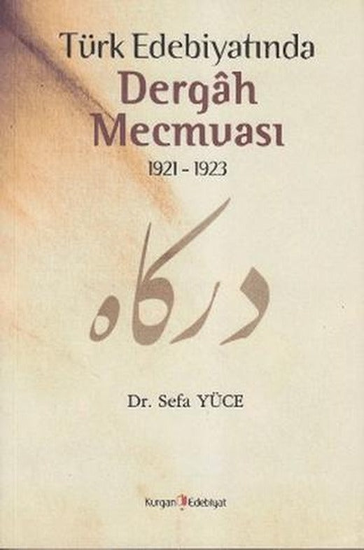 Türk Edebiyatında Dergah Mecmuası 1921 - 1923 | Kurgan Edebiyat (Ciltsiz)