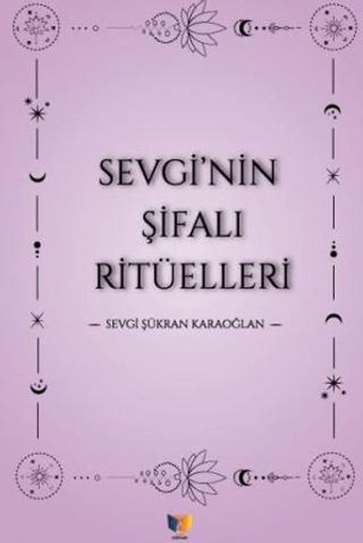 Sevgi'nin Şifalı Ritüellleri | Ateş Yayınları (Ciltsiz)