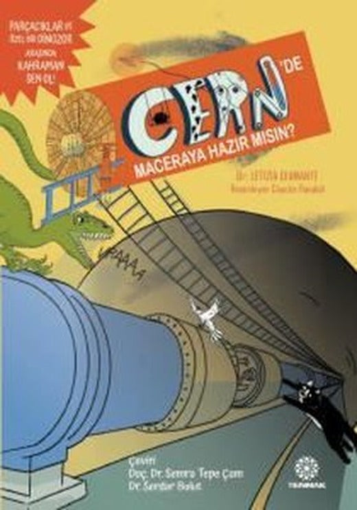 CERN'de Maceraya Hazır mısın? Parçacıklar ve Özel Bir Dinozor Arasında Kahraman Sen Ol! | Tenmak Yayınları (İnce Kapak)