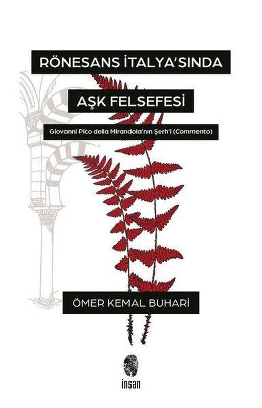 Rönesans İtalya'sında Aşk Felsefesi - Giovanni Pico Della Mirandola'nın Şerh'i (Commento) | İnsan Yayınları (İnce Kapak)