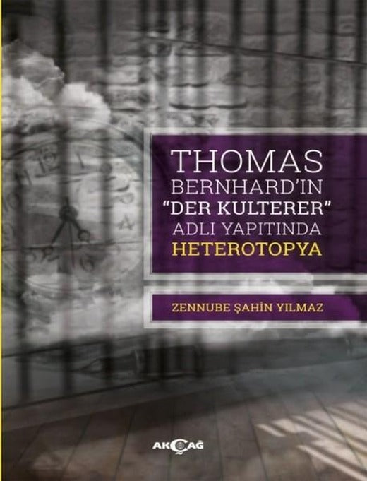 Thomas Bernhard'ın Der Kulterer Adlı Yapıtında Heterotopya | Akçağ Yayınları (İnce Kapak)