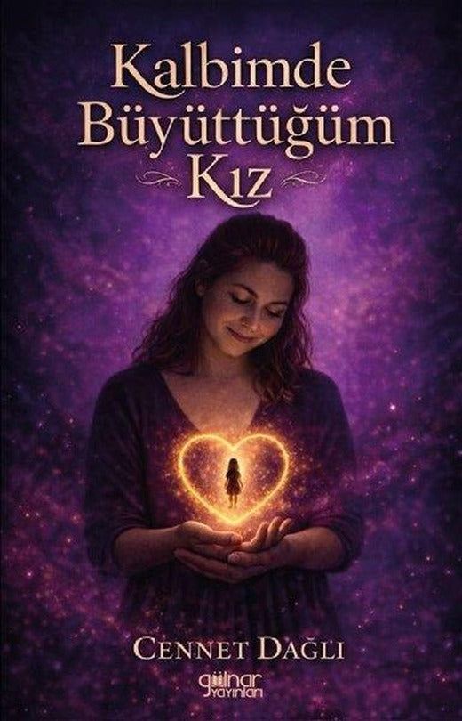 Kalbimde Büyüttüğüm Kız | Gülnar Yayınları (İnce Kapak)