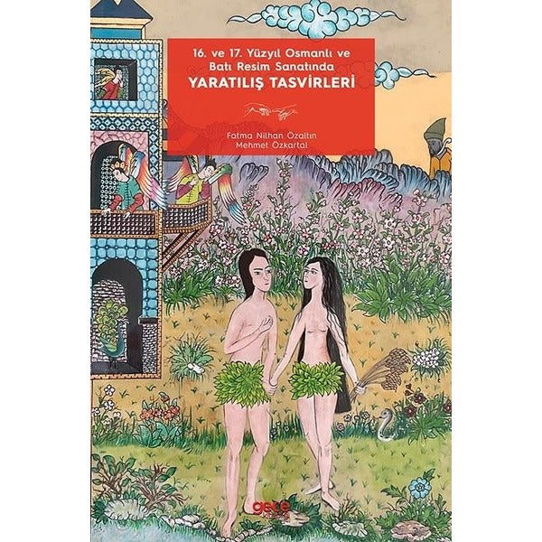 16. ve 17. Yüzyıl Osmanlı ve Batı Resim Sanatında Yaratılış Tasvirleri | Gece Kitaplığı (İnce Kapak)