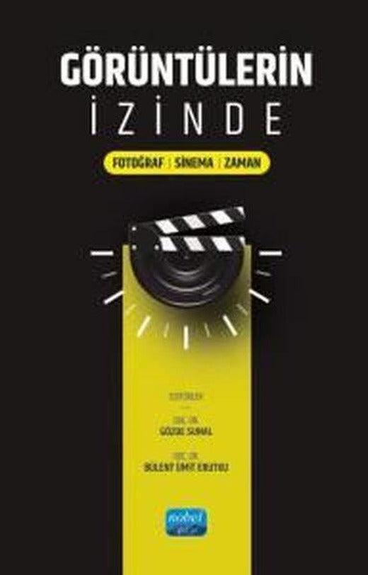 Görüntülerin İzinde: Fotoğraf - Sinema - Zaman | Nobel Akademik Yayıncılık (İnce Kapak)