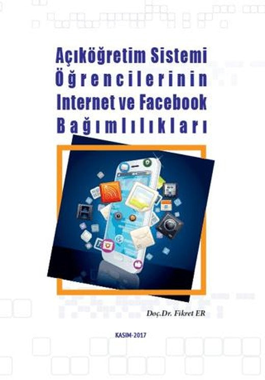 Açıköğretim Sistemi Öğrencilerinin İnternet ve Facebook Bağımlılıkları | Nisan Kitabevi (Ciltsiz)