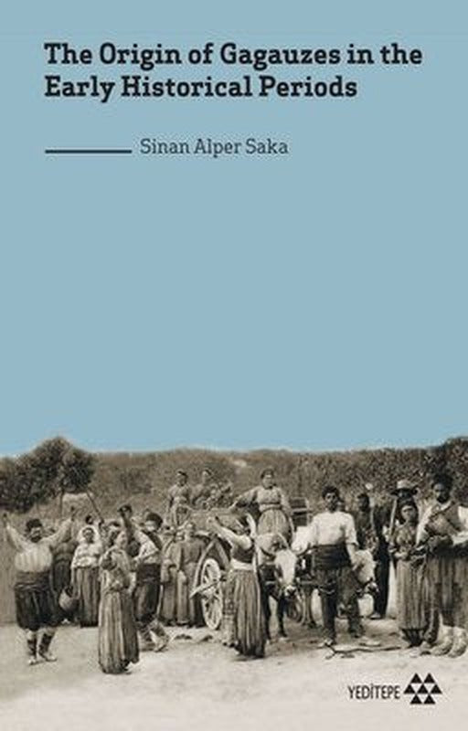 The Origin of Gagauzes in the Early Historical Periods | Yeditepe Yayınevi