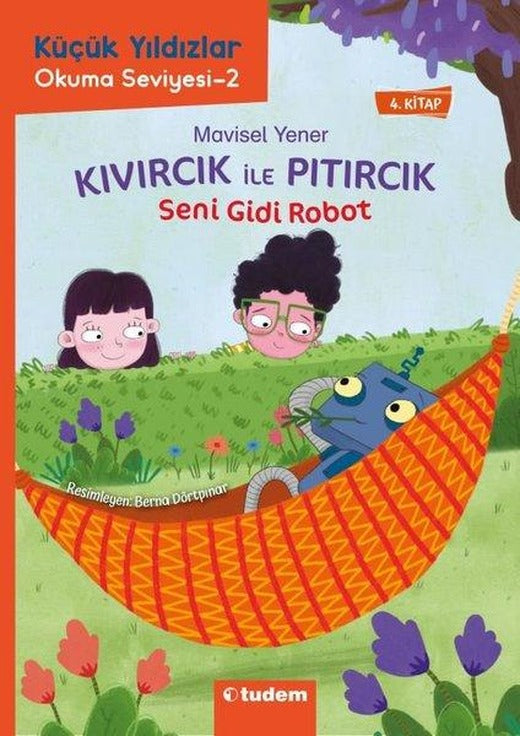 Seni Gidi Robot - Kıvırcık İle Pıtırcık - 4.Kitap - Küçük Yıldızlar Okuma Seviyesi 2 | Tudem Yayınları (İnce Kapak)