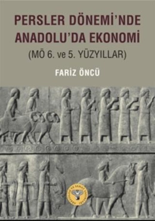 Persler Dönemi'nde Anadolu'da Ekonomi | Arkeoloji ve Sanat Yayınları (Ciltsiz)