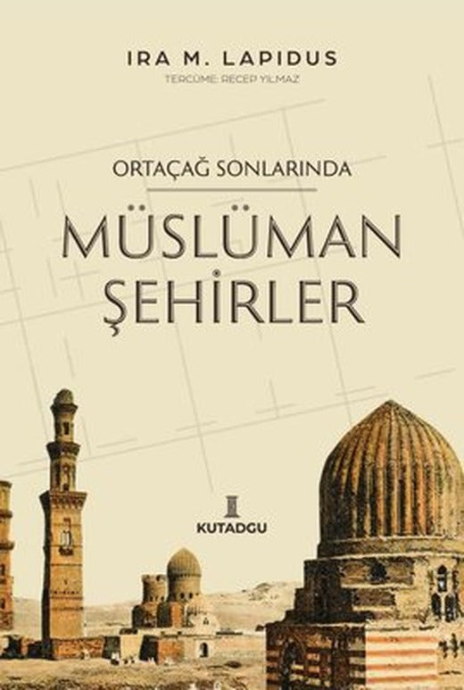 Ortaçağ Sonlarında Müslüman Şehirler | Kutadgu Yayınları