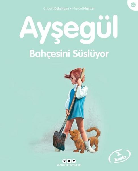 Ayşegül 25 - Bahçesini Süslüyor | Yapı Kredi Yayınları (İnce Kapak) - Resim 1
