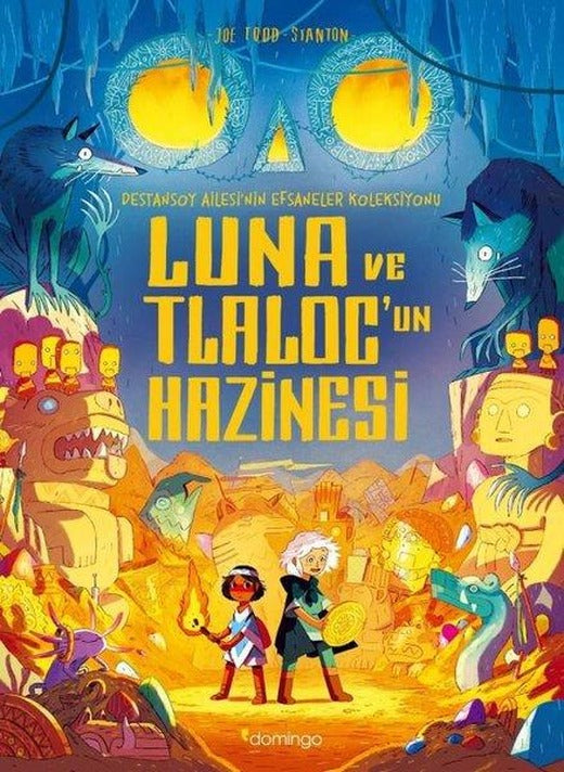 Luna ve Tlalocun Hazinesi: Destansoy Ailesi'nin Efsaneler Koleksiyonu 5 | Domingo Yayınevi (İnce Kapak)