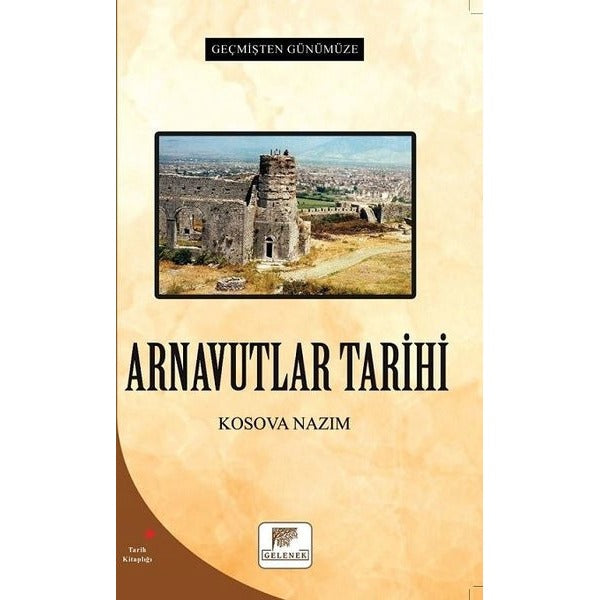 Arnavutlar Tarihi - Geçmişten Günümüze | Gelenek Yayınları