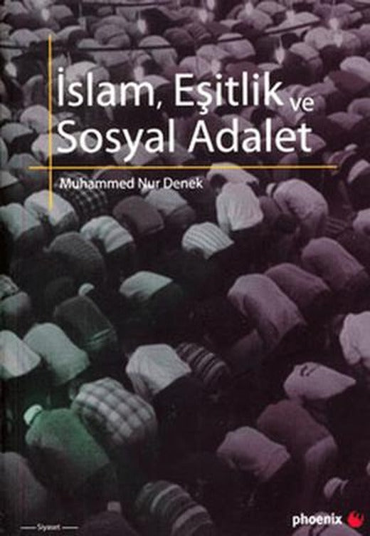 İslam, Eşitlik ve Sosyal Adalet | Phoenix Yayınevi (Ciltsiz)